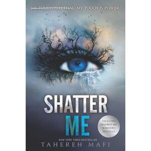 Shatter Me -- Tahereh Mafi